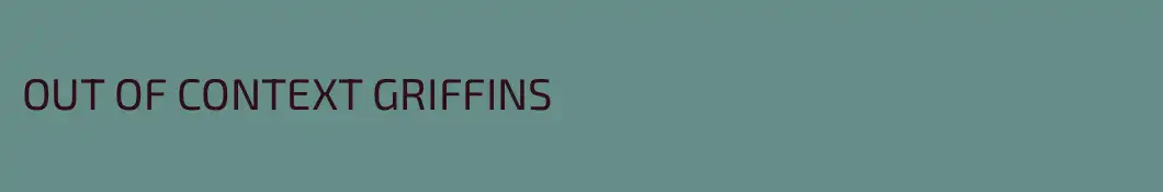 OUT OF CONTEXT GRIFFINS